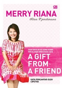 Image of A Gift From A Friend : Dari sekolah Keduania Bisnis Perjalanan Wirausaha Saya
